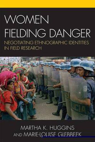 Cover image for Women Fielding Danger: Negotiating Ethnographic Identities in Field Research