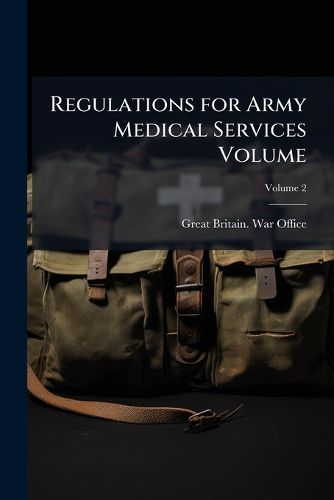 Cover image for Regulations for Army Medical Services Volume V.2