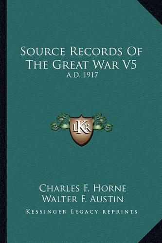 Source Records of the Great War V5: A.D. 1917