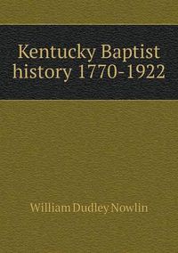 Cover image for Kentucky Baptist history 1770-1922