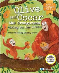 Cover image for Olive And Oscar The Orangutans Swing On The Trees: A Story About Skip Counting By Two