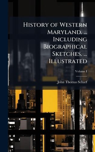 Cover image for History of Western Maryland. ... Including Biographical Sketches. ... Illustrated