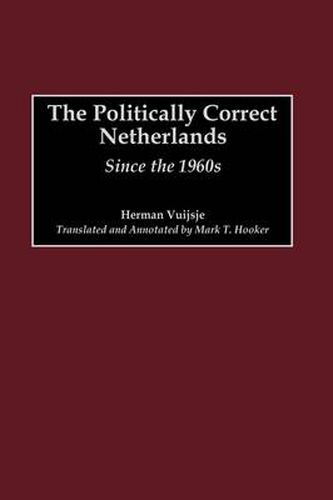 Cover image for The Politically Correct Netherlands: Since the 1960s