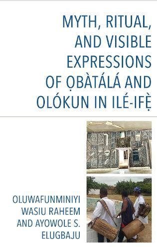 Cover image for Myth, Ritual, and Visible Expressions of O?batala and Olokun in Ile-If?`