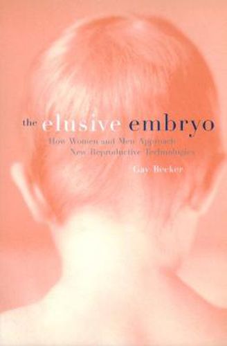 Cover image for The Elusive Embryo: How Women and Men Approach New Reproductive Technologies