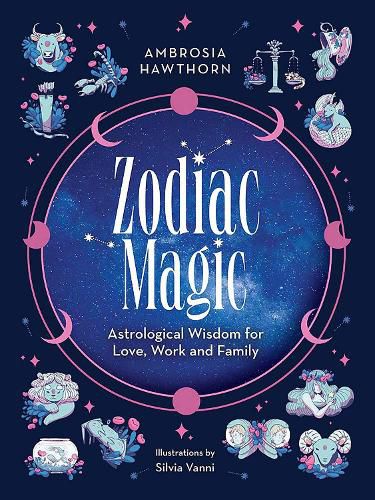 Cover image for Zodiac Magic: Astrological Wisdom for Love, Work and Family