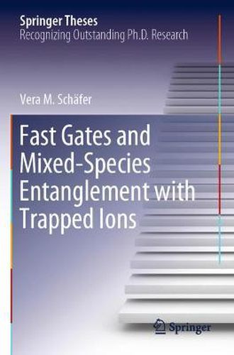 Cover image for Fast Gates and Mixed-Species Entanglement with Trapped Ions