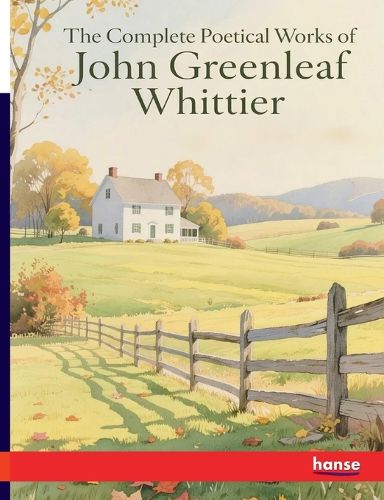 Cover image for The Complete Poetical Works of John Greenleaf Whittier