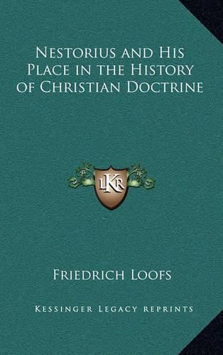 Nestorius and His Place in the History of Christian Doctrine