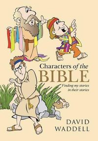 Cover image for Characters of the Bible: Finding My Stories in Their Stories