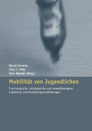 Cover image for Mobilitat Von Jugendlichen: Psychologische, Soziologische Und Umweltbezogene Ergebnisse Und Gestaltungsempfehlungen