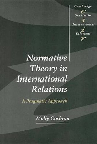 Cover image for Normative Theory in International Relations: A Pragmatic Approach