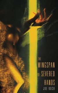 Cover image for The Wingspan of Severed Hands