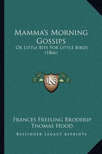 Mamma's Morning Gossips: Or Little Bits for Little Birds (1866)