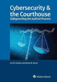 Cover image for Cybersecurity & the Courthouse: Safeguarding the Judicial Process