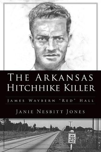 Cover image for The Arkansas Hitchhike Killer: James Waybern Red Hall