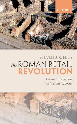 The Roman Retail Revolution: The Socio-Economic World of the Taberna