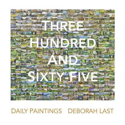 Cover image for Three Hundred and Sixty-Five: Daily Painting the landscape of Stowe by Deborah Last