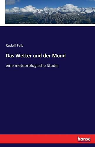 Cover image for Das Wetter und der Mond: eine meteorologische Studie