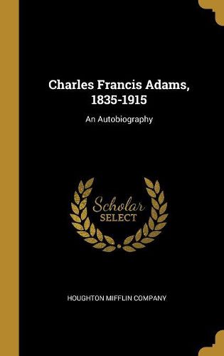 Cover image for Charles Francis Adams, 1835-1915