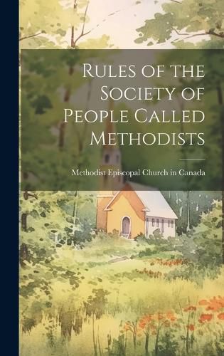 Cover image for Rules of the Society of People Called Methodists [microform]