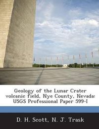 Cover image for Geology of the Lunar Crater Volcanic Field, Nye County, Nevada: Usgs Professional Paper 599-I