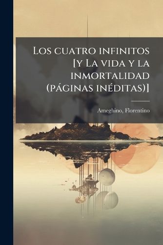 Cover image for Los Cuatro Infinitos [Y La Vida y La Inmortalidad (P Ginas in Ditas)]