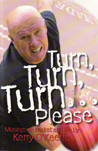 Cover image for Turn, Turn, Turn...Please! Musings on Cricket and Life