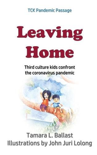 Cover image for Leaving Home: Third Culture Kids Confront the Coronavirus Pandemic