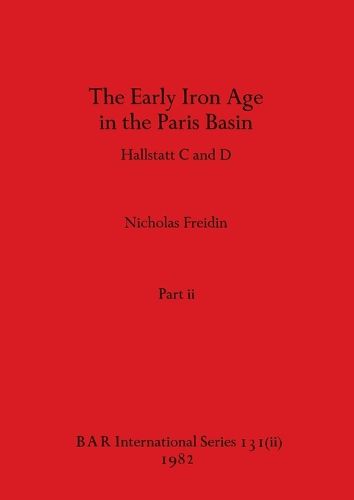 Cover image for The Early Iron Age in the Paris Basin, Part ii
