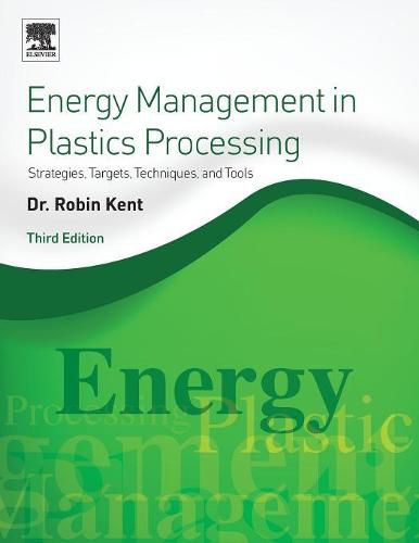 Cover image for Energy Management in Plastics Processing: Strategies, Targets, Techniques, and Tools