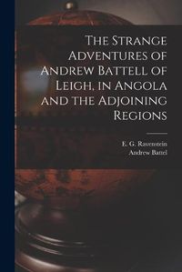 Cover image for The Strange Adventures of Andrew Battell of Leigh, in Angola and the Adjoining Regions