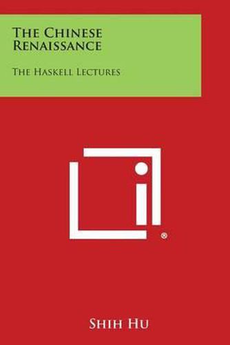 Cover image for The Chinese Renaissance: The Haskell Lectures