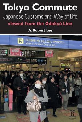 Cover image for Tokyo Commute: Japanese Customs and Way of Life Viewed from the Odakyu Line