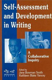 Cover image for Self Assessment and Development in Writing: A Collaborative Inquiry