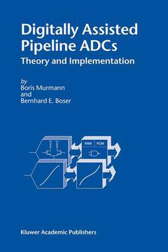 Digitally Assisted Pipeline ADCs: Theory and Implementation