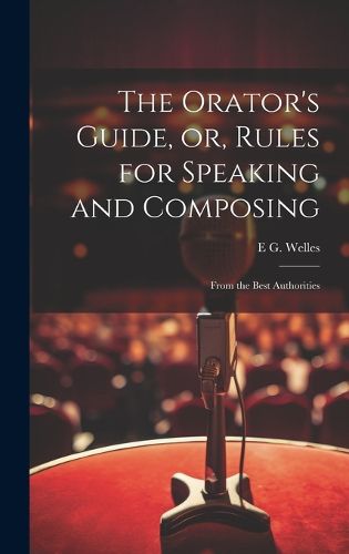 Cover image for The Orator's Guide, or, Rules for Speaking and Composing