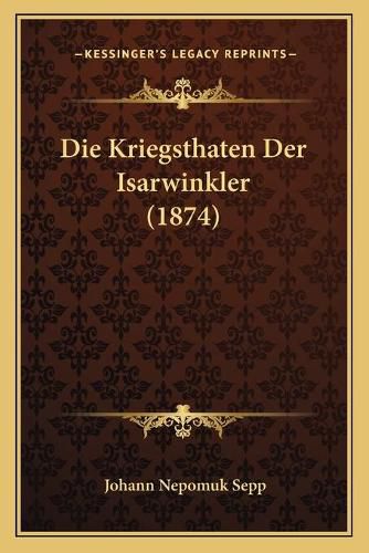 Cover image for Die Kriegsthaten Der Isarwinkler (1874)