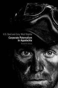 Cover image for U.S. Steel and Gary, West Virginia: Corporate Paternalism in Appalachia