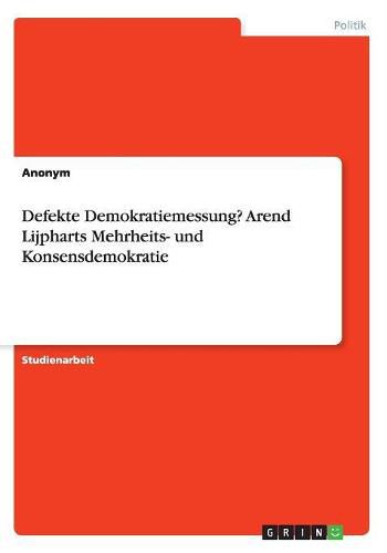 Cover image for Defekte Demokratiemessung? Arend Lijpharts Mehrheits- und Konsensdemokratie