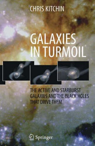 Cover image for Galaxies in Turmoil: The Active and Starburst Galaxies and the Black Holes That Drive Them