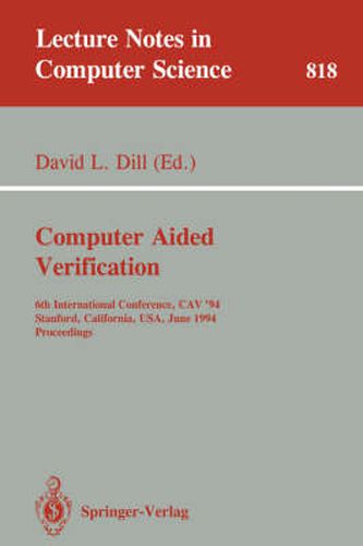 Cover image for Computer Aided Verification: 6th International Conference, CAV '94, Stanford, California, USA, June 21-23, 1994. Proceedings