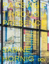 Cover image for Sabine Hornig: Passage Through Presence