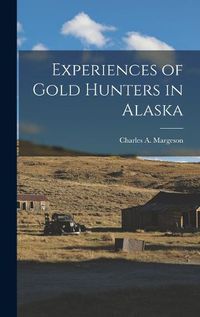 Cover image for Experiences of Gold Hunters in Alaska