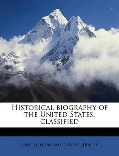 Cover image for Historical Biography of the United States, Classified