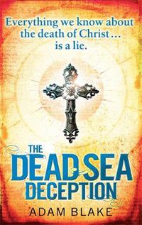 Cover image for The Dead Sea Deception: A truly thrilling race against time to reveal a shocking secret