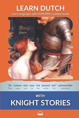 Cover image for Learn Dutch with Knight Stories: Interlinear Dutch to English