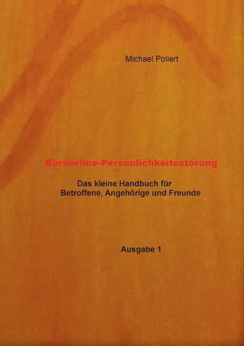 Cover image for Borderline-Persoenlichkeitsstoerung: Der kleine Ratgeber fur Betroffene, Angehoerige und Freunde