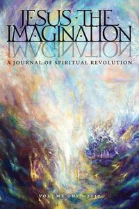 Cover image for Jesus the Imagination: A Journal of Spiritual Revolution (Volume One 2017)