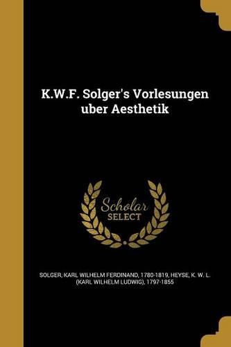 Cover image for K.W.F. Solger's Vorlesungen U Ber Aesthetik
